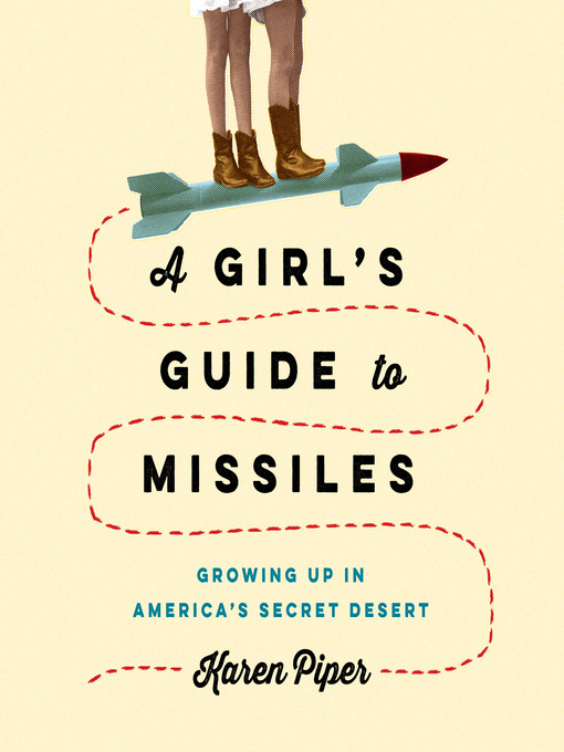 Title details for A Girl's Guide to Missiles by Karen Piper - Available